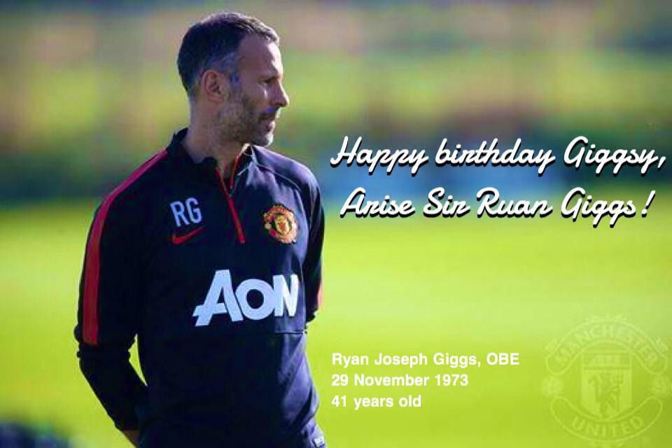 Happy birthday Sir Ryan Giggs, youre the best !! 