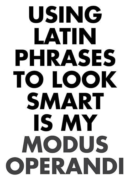 Using Latin phrases to to look smart...