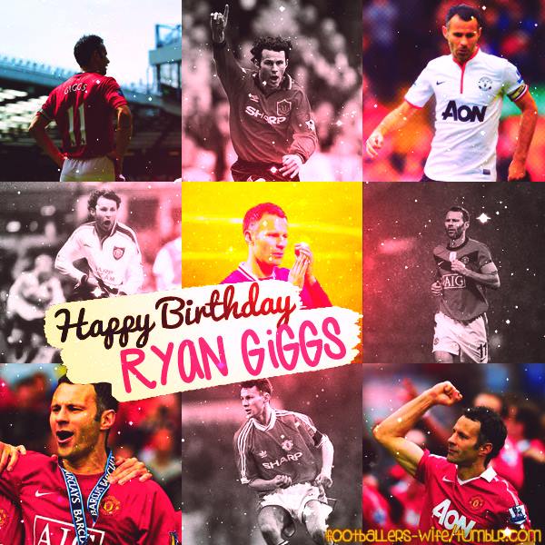 Happy Birthday Legend Ryan giggs  