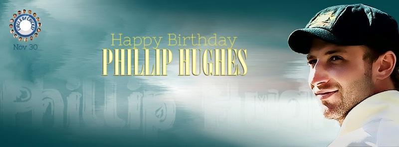  Happy birthday Phillip hughes.. Never forgot from our hearts. 