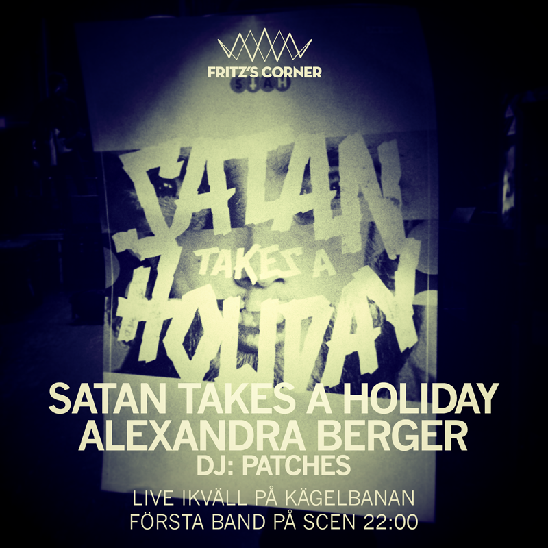 Live ikväll på Kägelbanan! <a href="/SatanTAHoliday/">Satan Takes A Holiday</a> och Alexandra Berger! Dörrar 20:00, första band på scen 22:00.