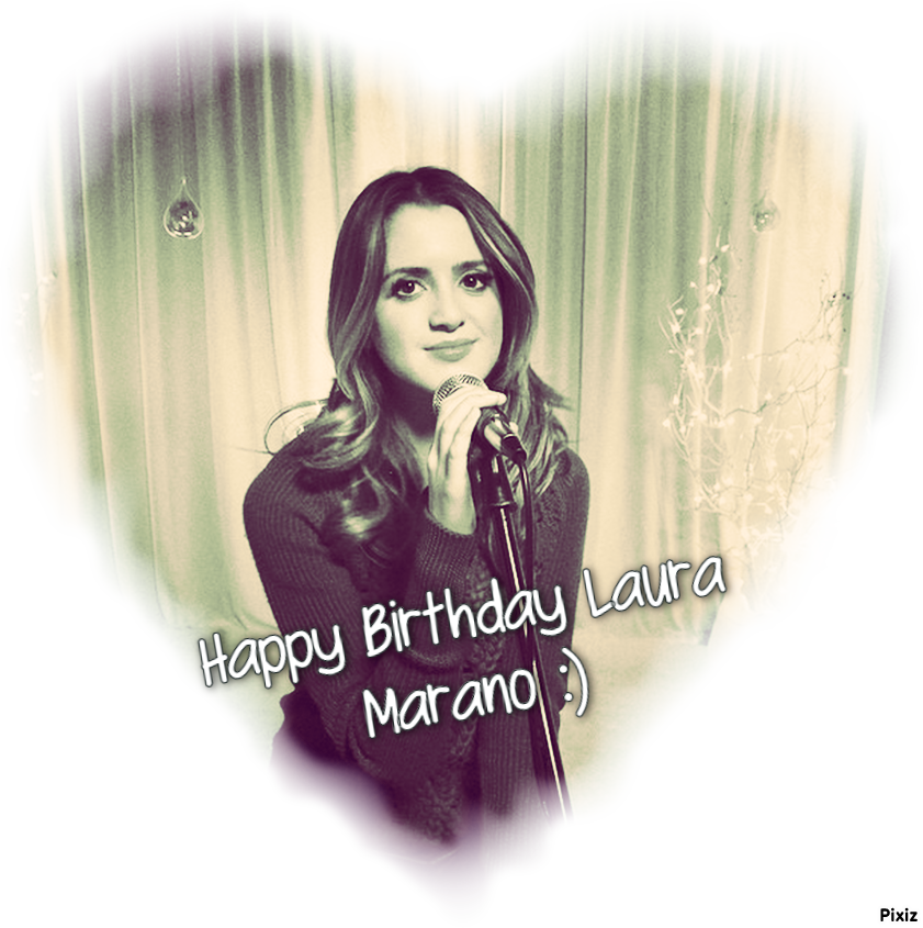  Happy Birthday to the Beautiful Laura Marano I Love You     
