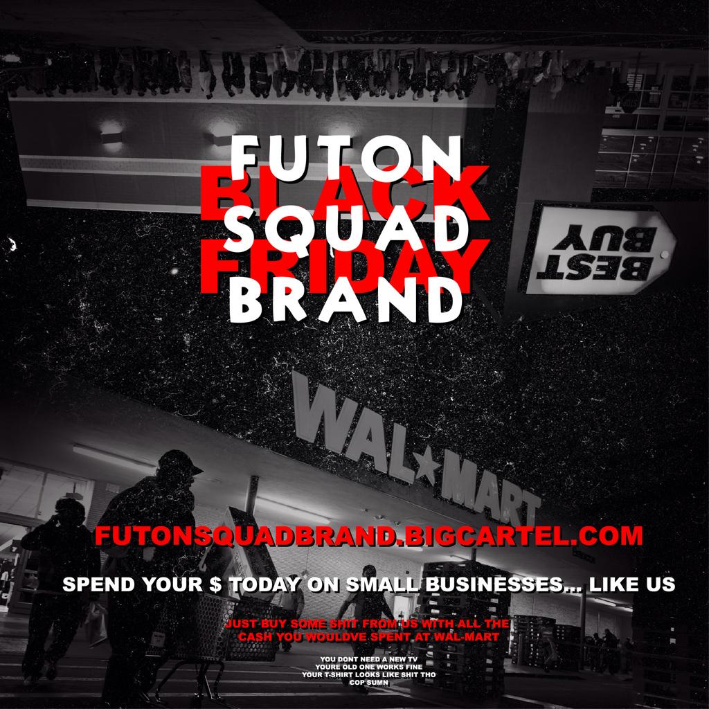 FutonSQUAD's tweet photo. http://t.co/OEAiCSJARA BLACK FRIDAY SALE ENDS MONDAY T SHIRTS $15 L/S $20 LESSKEDDIT http://t.co/U1irOqeqbb