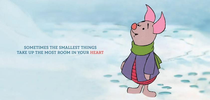 This small things. All the small things. Stuck be a Piglet.