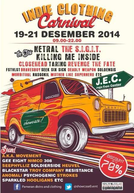 19-21 DES indie cloth carnival w/ <a href="/thesigit/">The SIGIT</a> <a href="/netral_official/">Netral</a> <a href="/KILLINGMEINSIDE/">Killing Me Inside</a> <a href="/FSTVLST/">festivalist =</a>  <a href="/REVENGETHEFATE/">REVENGE THE FATE</a> @ Jec Jogja