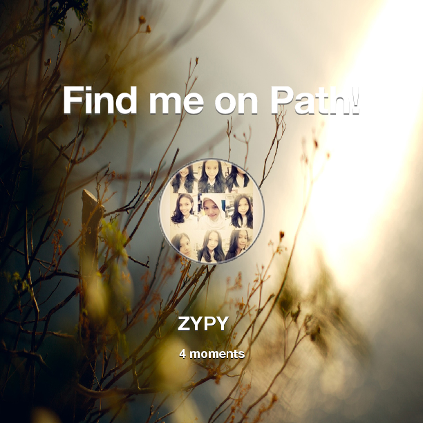 ZYPY14's tweet photo. Find me on #Path now! Go to: http://t.co/tbJ7Ix2uFE! #thepersonalnetwork http://t.co/INAkOxNCvd