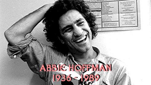 Happy Birthday to Abbie Hoffman, pinnacle of the anti-Establishment movement in the 1960s, born today in 1936... 