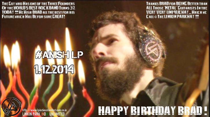 Happy Birthday to Brad Delson aka BBB Hope u lives on forever! Love u dude u rock ! BRAD = GOD 