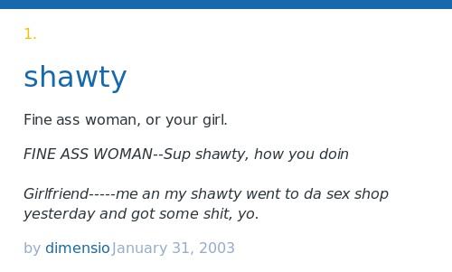 Urban Dictionary on X: @Hoodrichliam shawty: Fine ass woman, or your girl.    / X