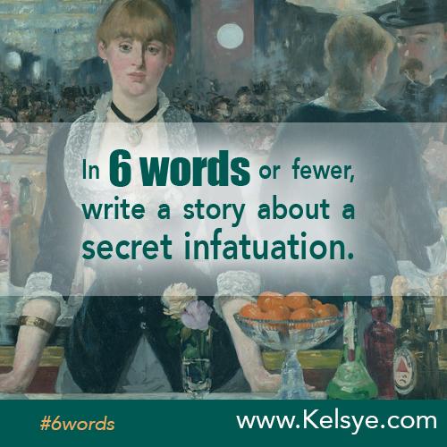 Kelsye's tweet photo. In SIX WORDS or fewer, write a story about a secret infatuation. (Share yours: http://t.co/8jTryXzgTm) #6words http://t.co/dv8XdkSLQ6