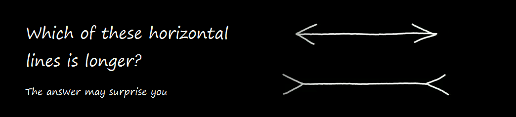 smartsoftware_1's tweet image. Which of these horizontal lines is longer? wp.me/p481HK-4P