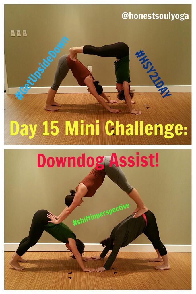 Honest Soul Yoga on X: Day 15 Mini Challenge: Partner or Trio Downdog  Assist. #shiftinperspective #GetUpsideDown #HSY21DAY   / X