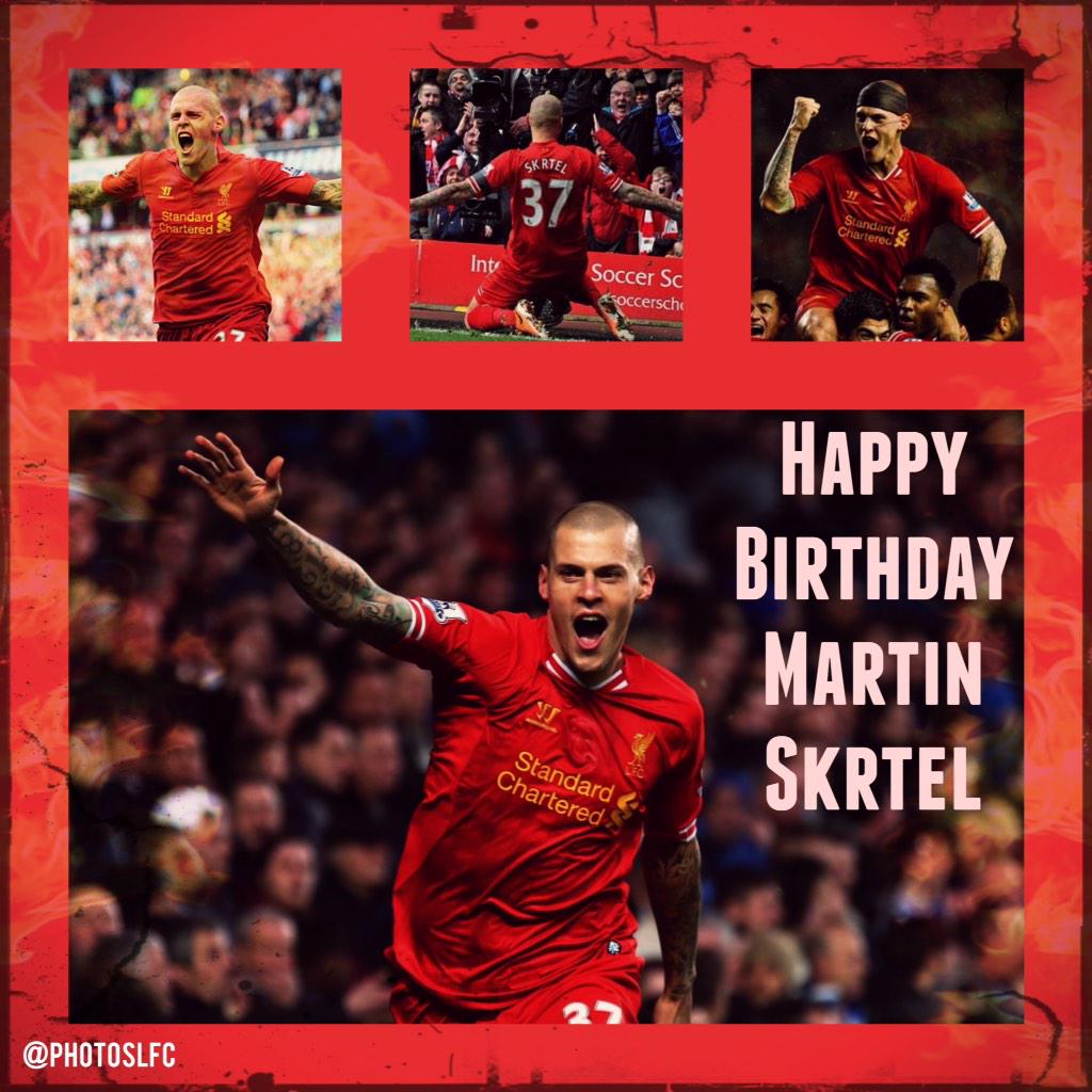 Guillaume :HAPPY BIRTHDAY to Reds defender Martin Skrtel today   