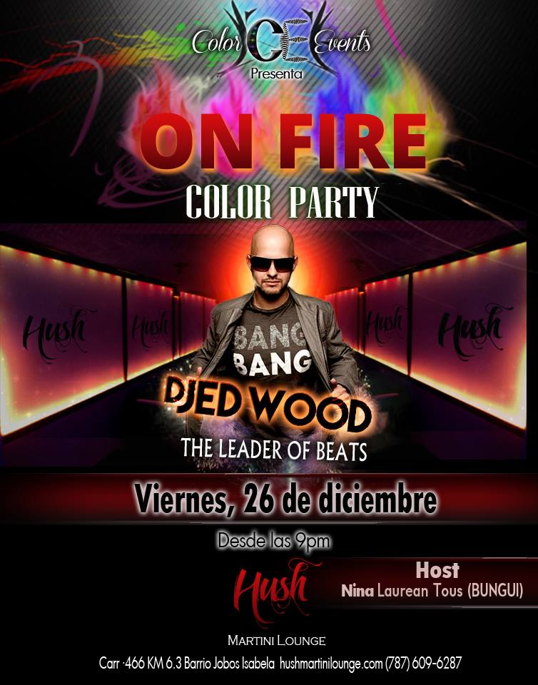 On Fire Color Party de Color Events..Diciembre 26 en Hush Martini Lounge con #djedwood de Puerto Rico. #colorevents