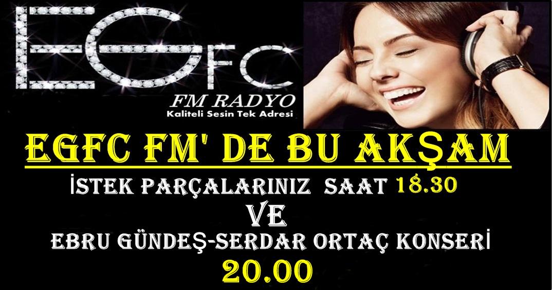 EGFC BU AKŞAM EGFC FM DE BULUŞUYORUZ  
EGFC FM DE BU AKŞAM YİNE EBRU GÜNDEŞ RÜZGARI ESECEK 
 egfcfmradyo.wix.com/egfcfmradyo