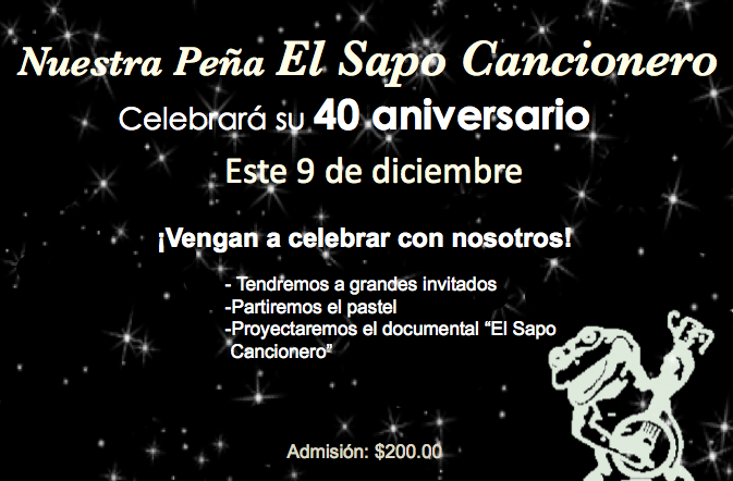¡Amigos, este 9 de diciembre celebraremos el 40 aniversario de nuestra peña El Sapo Cancionero, los esperamos!