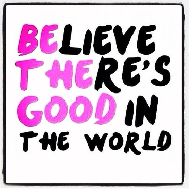 earearblog's tweet photo. Be the Good in Believe there's Good in the World! #BeBraveToday http://t.co/pABUbN5gJ5