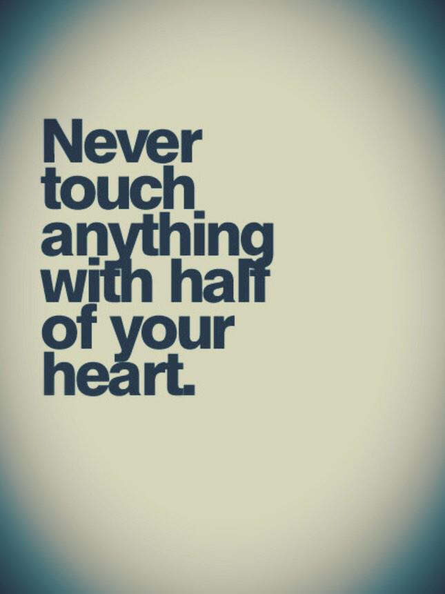designstuuv's tweet photo. Never touch anything with half of your heart. #heart #touch http://t.co/2REthCzK73
