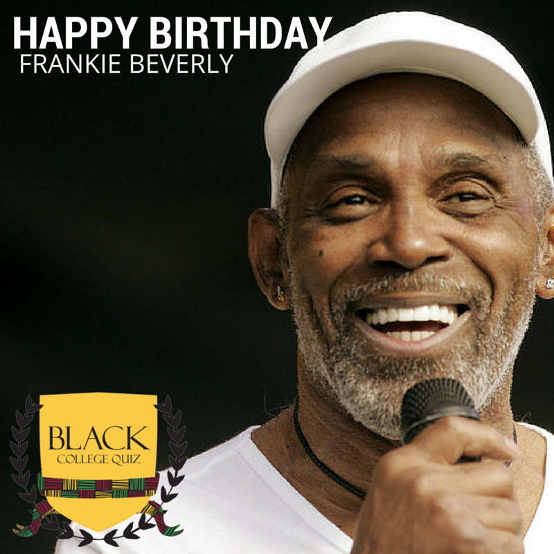 Happy Birthday Frankie Beverly! 