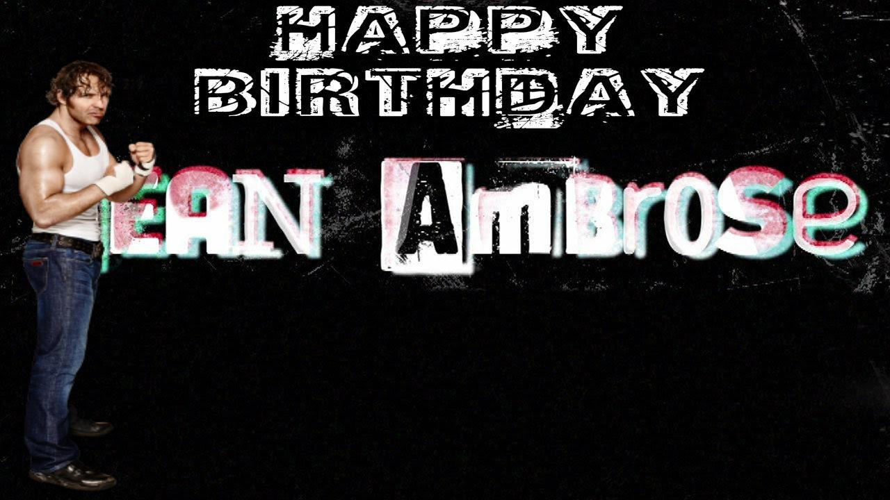  Happy Birthday Dean Ambrose ! 