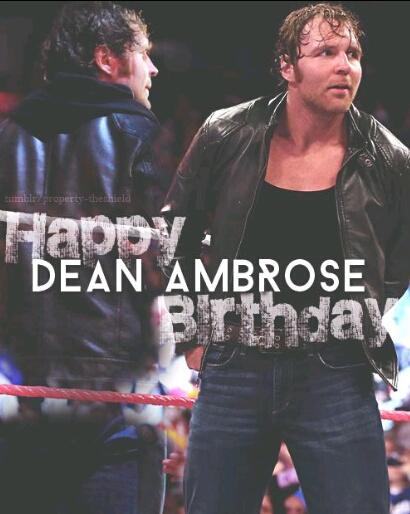 Happy 29th Birthday Dean Ambrose! 