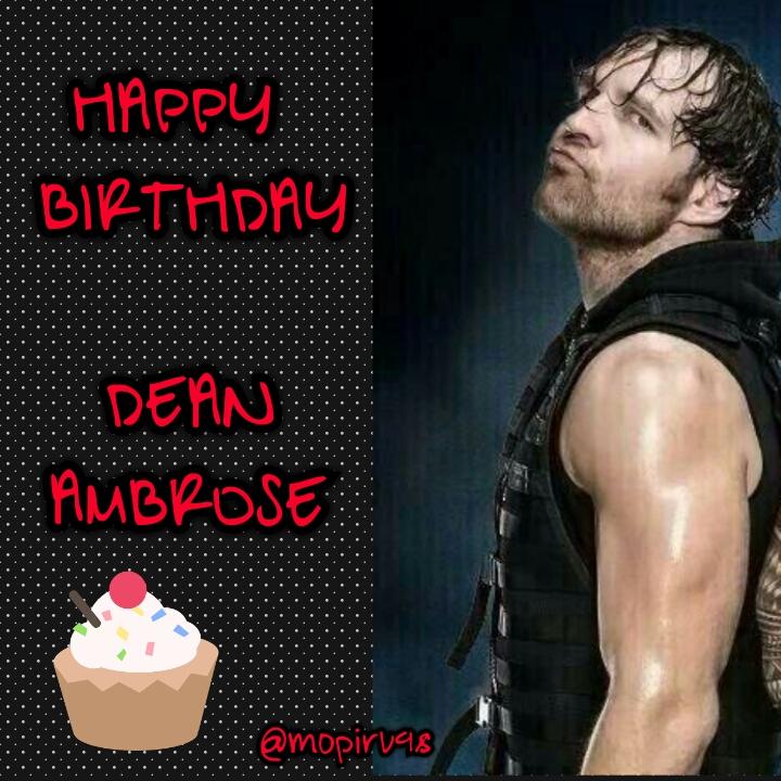 HAPPY BIRTHDAY DEAN AMBROSE!!    