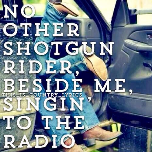 Country Music on Twitter: "No other shotgun rider, beside me ...