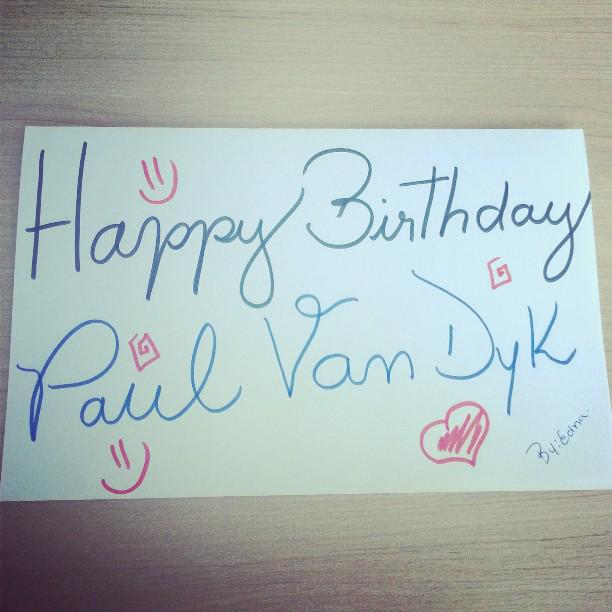 A lovely wish to headliner Paul Van Dyk! HBD sir :-) "  Happy Birthday!!!! 