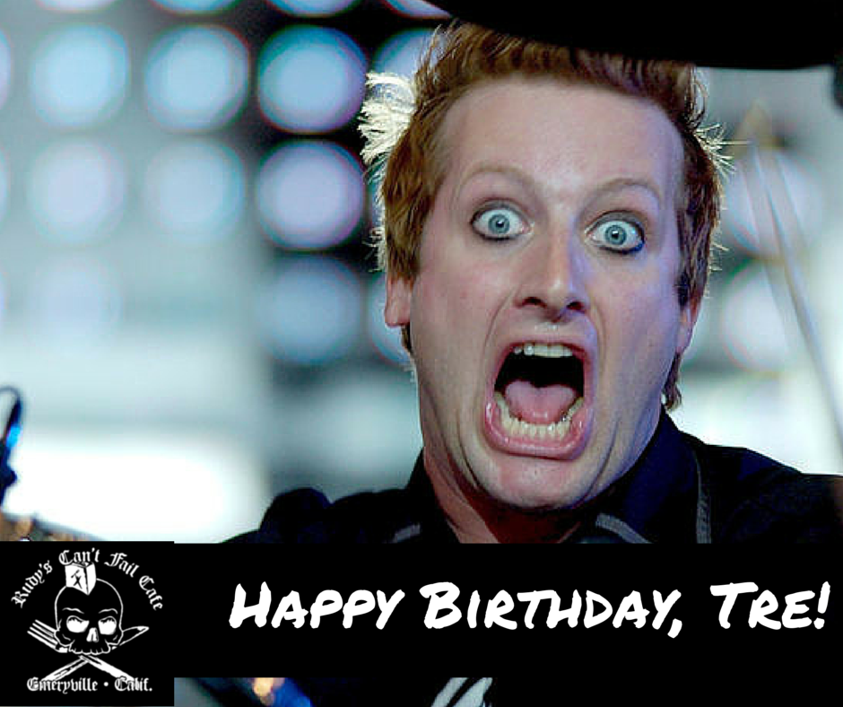 Happy Birthday to Tre Cool of Green Day. We saved a plate of psghetti & meatballs for ya! 