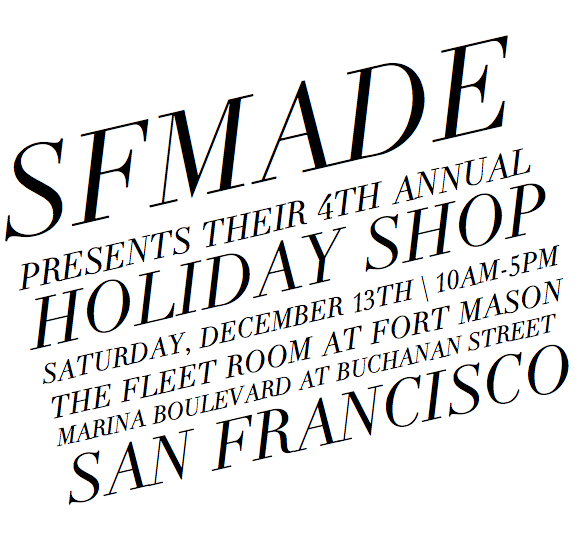 We'll be at SFMade's Holiday Shopping Event again this year! Stop by Fort Mason this Saturday and say hello!