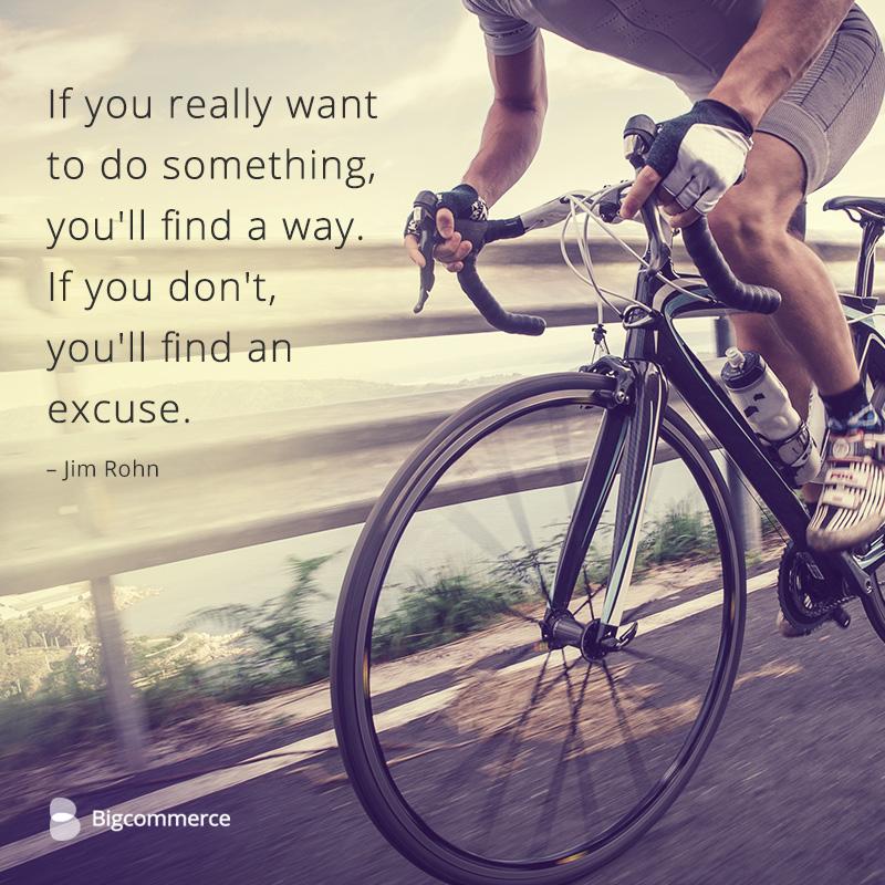 BigCommerce's tweet photo. "If you really want something, you'll find a way" - Jim Rohn. Get more inspiration &amp; tips at http://t.co/qPSCjTJRXK http://t.co/yYz3GNYFRd