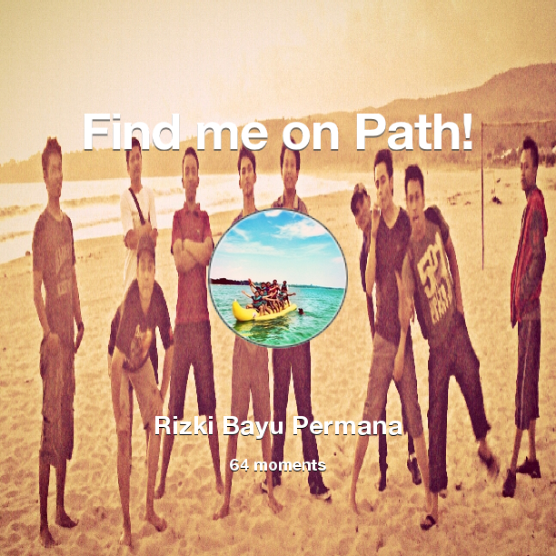 rizkibp's tweet photo. I've shared 64 memories with my friends on #Path - see them now at http://t.co/isEfRbbbZv! #thepersonalnetwork http://t.co/4mgENBAtiW