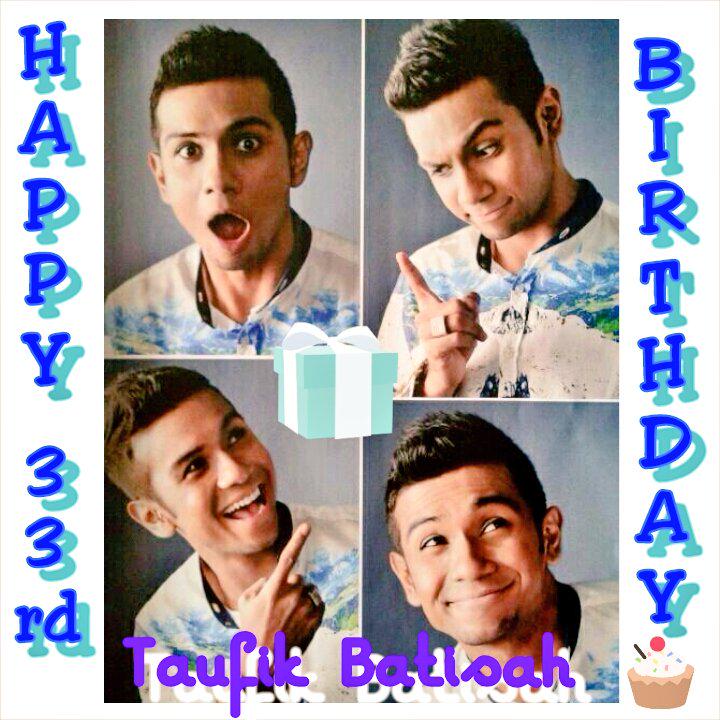 Done edit birthday photo Taufik Batisah.Happy birthday Abg Taufik.Semoga pnjng umur,murh rezeki,berjaya dunia akhirat 