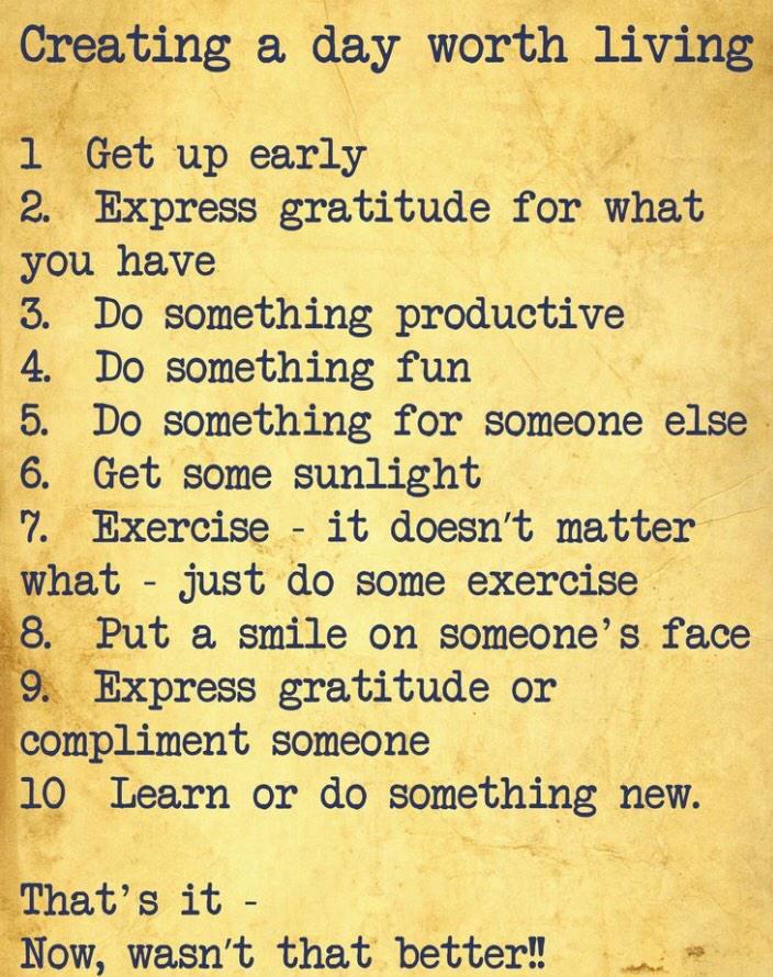Create a day worth living #greatday