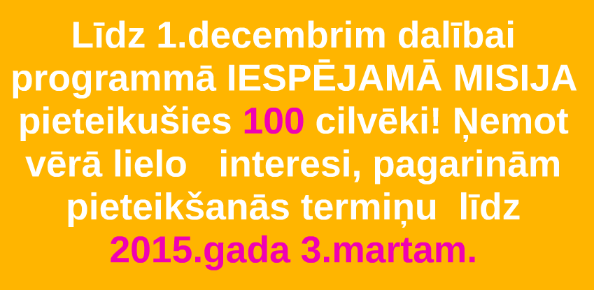Vai Tu esi viens no 100? Paldies par jūsu pārdomātajām un rūpīgi aizpildītajām  pieteikuma anketām.