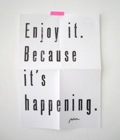 'Enjoy it. Because it's happening.' - #QOTD ow.ly/FCM3B