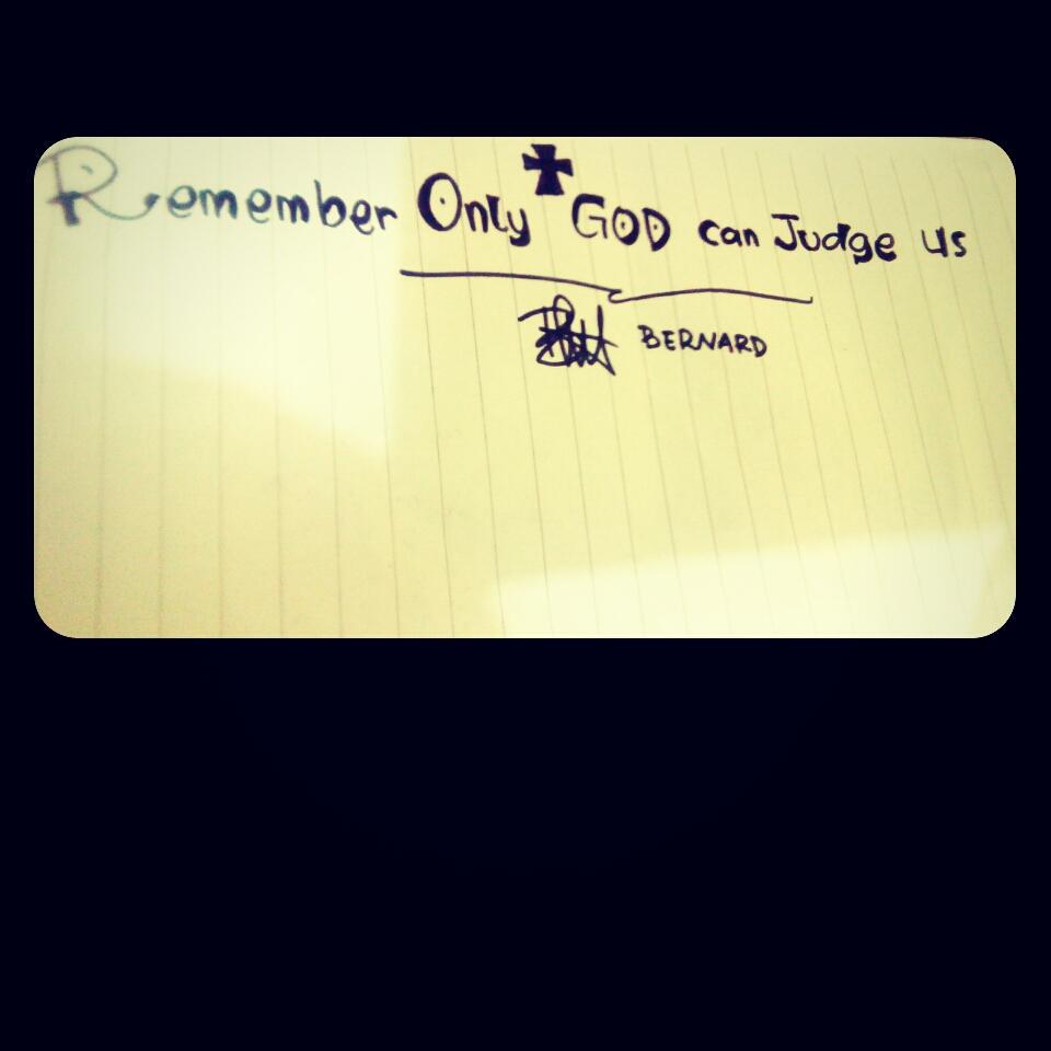 NatzBernard's tweet photo. remember only God can judge us http://t.co/ah3ZezE4oI