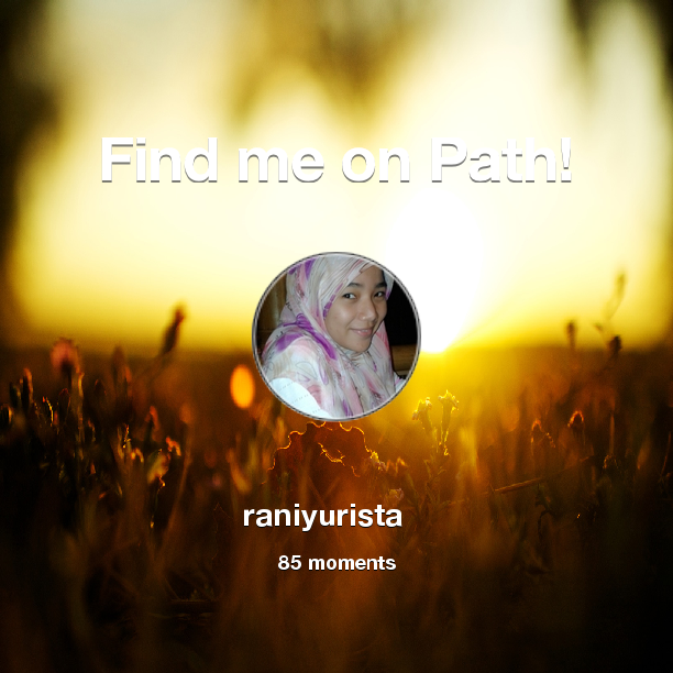 raniyurista's tweet photo. I've shared 85 memories with my friends on #Path - see them now at http://t.co/EIw86463YX! #thepersonalnetwork http://t.co/5NWa9tha3y