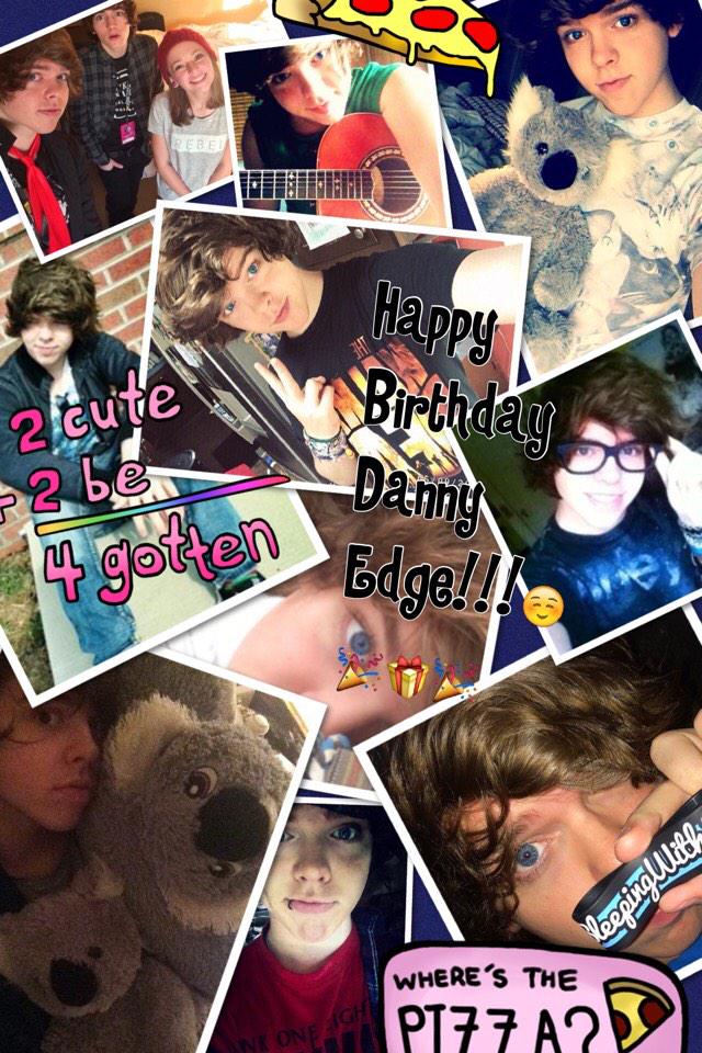Happy Birthday Danny Edge!!     