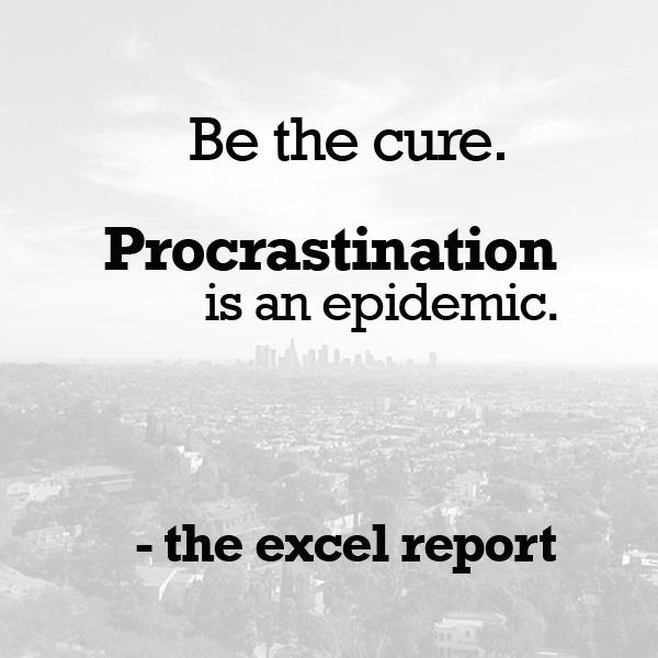 theexcelreport's tweet image. #NewYearsresolution Don&apos;t #procrastinate. #Theexcelreport #SuccessCoach @Entrepreneur #Quotes #Lifehack @LifeHacks