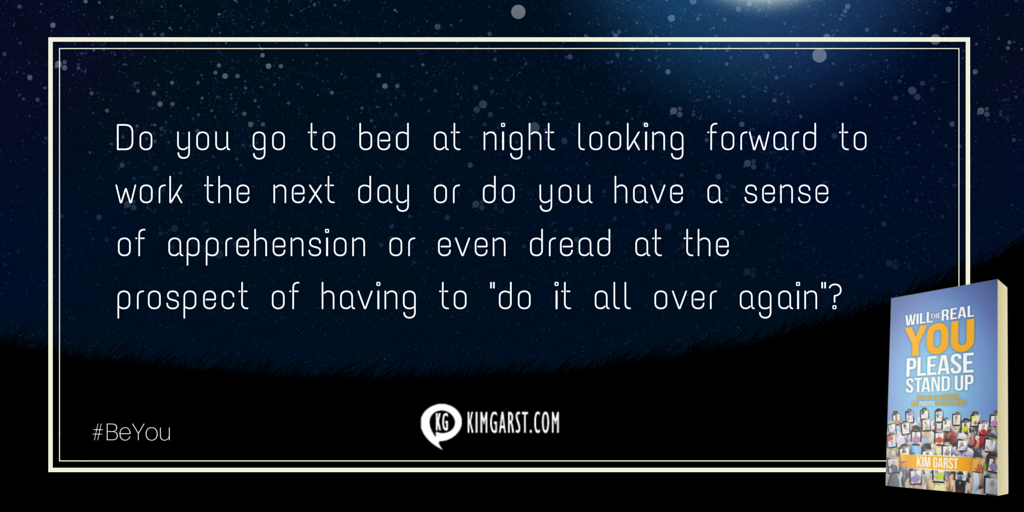 kimgarst's tweet photo. Do you go to bed looking forward to work or dread "doing it all over again?" #BeYou http://t.co/YhsKAmUEIw http://t.co/Nqjds36glW