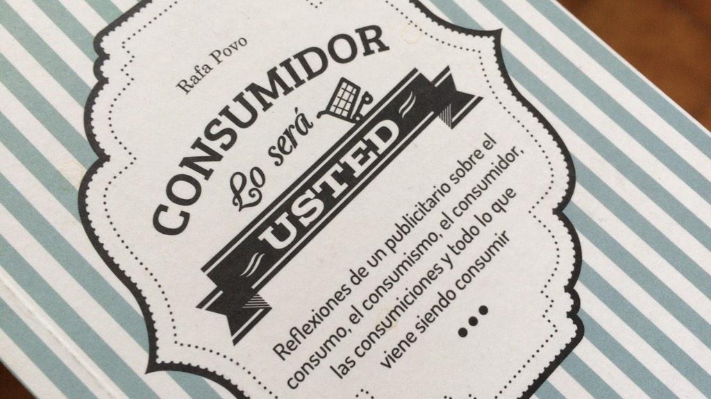 Magnífica pieza crítica del #marketing actual de <a href="/rafapovo/">rafa povo</a>, Consumidor lo será usted. cc/ @XaviMartinAlba