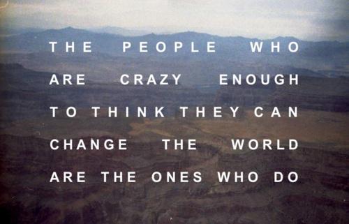 BroCorpUnited's tweet photo. People who are crazy enough to think they can change the world are the ones who do. #stevejobs #startup #motivation http://t.co/3Q9SjpPVHK