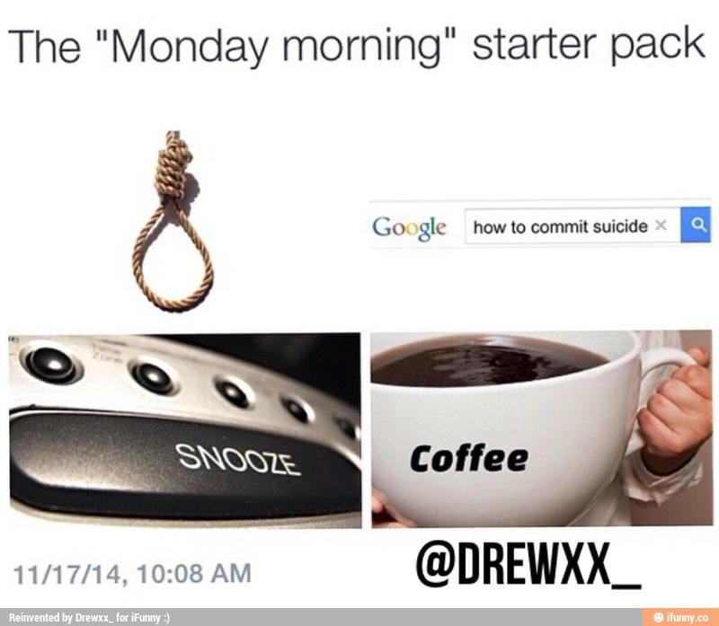 How to commit. Suicide starter kit. how to commit suicide. google coffee. its monday morning and while you are getting.