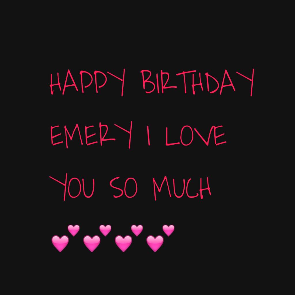 HAPPY 17TH BIRTHDAY I LOVE YOU SO MUCH YOU HAVE NO IDEA    