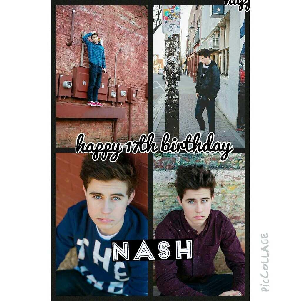 Happy 17th birthday Nash I hope it is a great one I can\t believe you are 17 I love you Nash Grier 