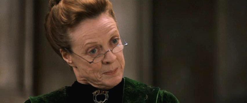 \"Professor McGonagall wird heute 80!\"
\"Die gibts doch gar nicht!\"
\"Na gut. Dann eben Maggie Smith!\"
\"Happy Birthday!\" 