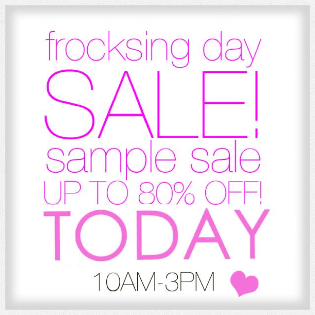 Frocksing Day is our biggest sample sale of the year! And it is TODAY!!!