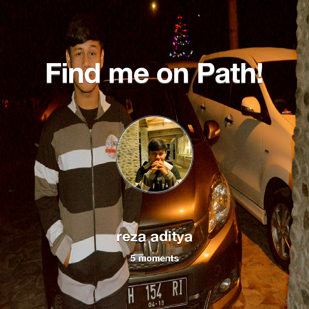 rizaaditya5's tweet photo. Find me on #Path now! Go to: http://t.co/QngfL8BQ00! #thepersonalnetwork http://t.co/laZfPDs44O