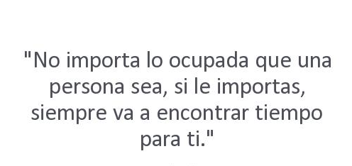 Siempre tendra tiempo para ti...